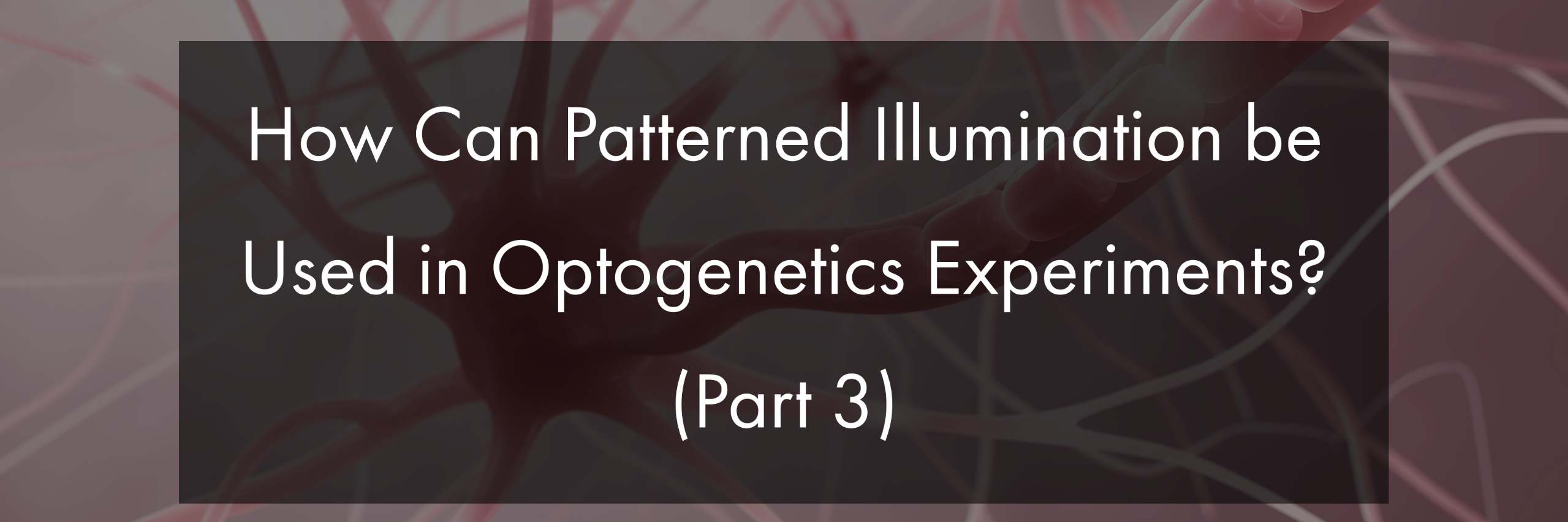How Can Patterned Illumination be Used in Experiments